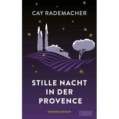 Stille Nacht in der Provence, Gebundene Ausgabe von Cay Rademacher, DuMont Buchverlag