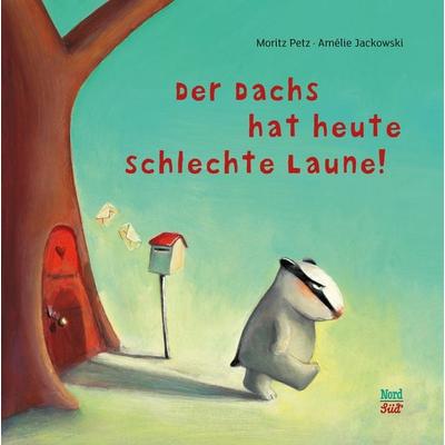 Der Dachs hat heute schlechte Laune, Gebundene Ausgabe von Moritz Petz, NordSüd Verlag, 978-3-314-10176-2