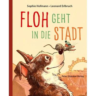 Floh geht in die Stadt, Gebundene Ausgabe von Sophie Hofmann, Peter Hammer Verlag, 978-3-7795-0745-1