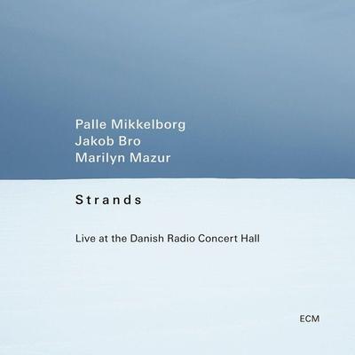 Strands - Live at the Danish Radio Concert Hall - Palle Mikkelborg,Jakob Bro,Marilyn Mazur, CD
