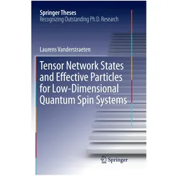 Tensor Network States and Effective Particles for Low-Dimensional Quantum Spin Systems, Fachbücher von Laurens Vanderstraeten