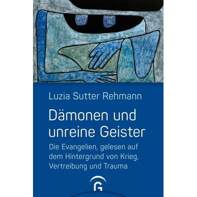 Dämonen und unreine Geister, Taschenbuch von Luzia Sutter Rehmann, Gütersloher Verlagshaus, 978-3-579-05487-2