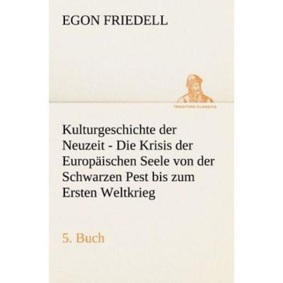 Kulturgeschichte der Neuzeit - 5. Buch, Taschenbuch von Egon Friedell, Tredition, 978-3-8424-1879-0