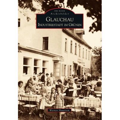 Glauchau, Taschenbuch von Werner Haueisen, Sutton, 978-3-86680-517-0
