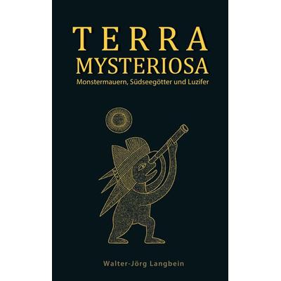 Terra Mysteriosa, Taschenbuch von Walter-Jörg Langbein, BoD – Books on Demand, 978-3-8192-9967-4