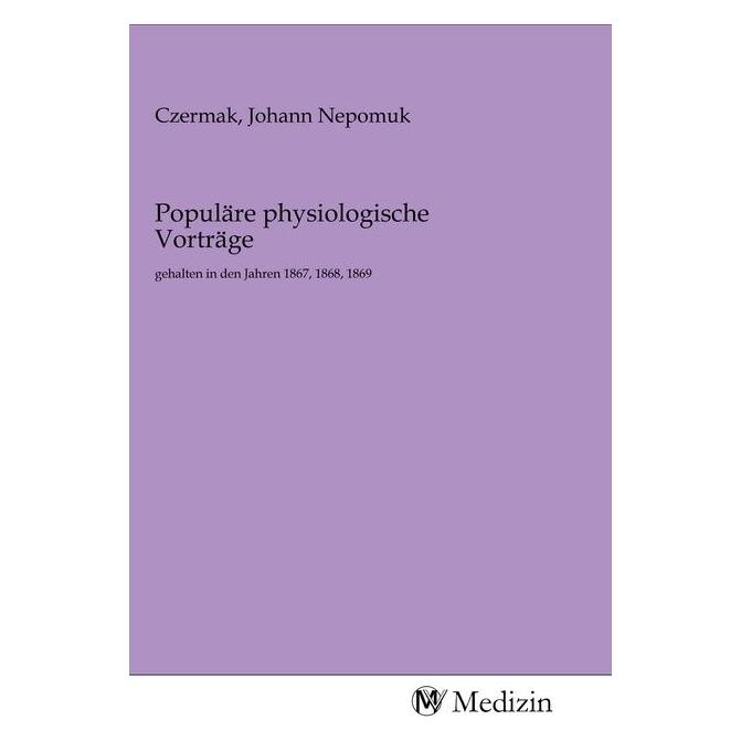MV-Medizin Populäre physiologische Vorträge (Softcover, Johann Nepomuk Czermak) (56143861)