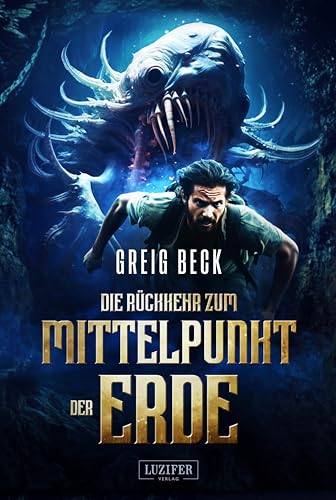 Greig Beck - DIE RÜCKKEHR ZUM MITTELPUNKT DER ERDE: Roman - Preis vom 13.10.2026 11:25:28 h