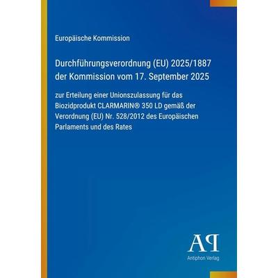 Durchführungsverordnung (EU) 2025/1887 der Kommission vom 17. September 2025, Taschenbuch von Europäische Kommission, Antiphon Verlag,