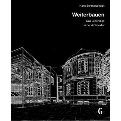 Weiterbauen, Taschenbuch von Hans Schmalscheidt, Geymüller Verlag für Architektur, 978-3-943164-49-7