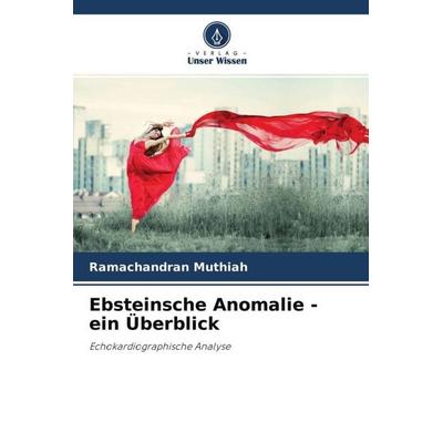 Ebsteinsche Anomalie - ein Überblick, Taschenbuch von Ramachandran Muthiah, Verlag Unser Wissen, 978-620-4-70007-6