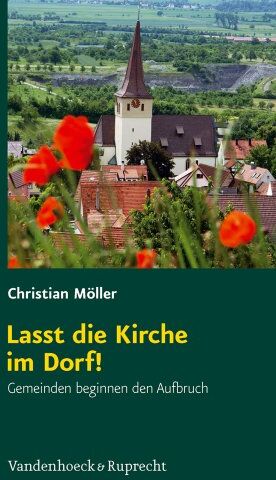Christian Möller - Lasst die Kirche im Dorf!: Gemeinden beginnen den Aufbruch - Preis vom 09.10.2026 07:28:09 h