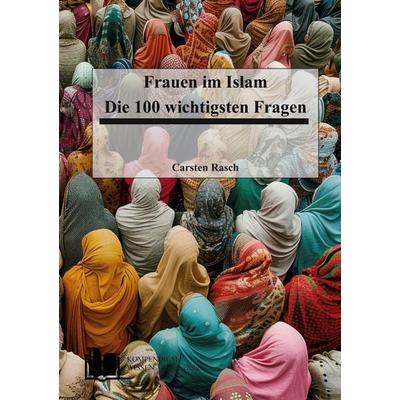 Frauen im Islam, Taschenbuch von Carsten Rasch, BoD – Books on Demand, 978-3-695-15612-2
