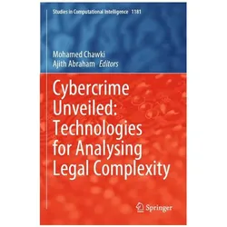 Cybercrime Unveiled: Technologies for Analysing Legal Complexity, Fachbücher von Mohamed Chawki, Ajith Abraham