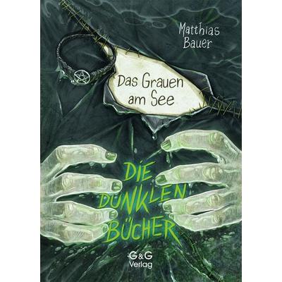 Die dunklen Bücher - Das Grauen am See, Gebundene Ausgabe von Matthias Bauer, G&G Verlag, Kinder- und Jugendbuch, 978-3-7074-2427-0