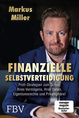 Markus Miller - Finanzielle Selbstverteidigung: Profi-Strategien zum Schutz Ihres Vermögens, Ihrer Daten, Eigentumsrechte undPrivatsphäre! - Preis vom 16.10.2026 11:41:07 h