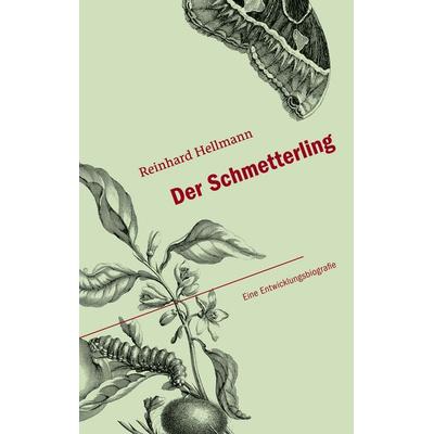 Der Schmetterling, Taschenbuch von Reinhard Hellmann, BoD – Books on Demand, 978-3-7568-1511-1