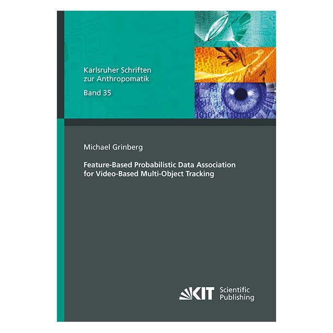 KIT Scientific Publishing Feature-Based Probabilistic Data Association for Video-Based Multi-Object Tracking (Englisch, Softcover, Michael Grinberg) (56004860)