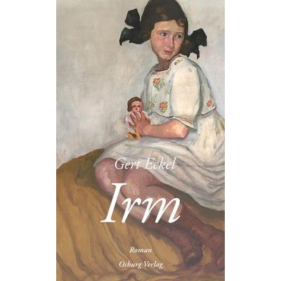 Irm, Gebundene Ausgabe von Gert Eckel, Osburg Verlag, 978-3-95510-327-9