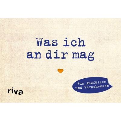 Was ich an dir mag – Miniversion, Gebundene Ausgabe von Alexandra Reinwarth, Riva, 978-3-7423-0097-3