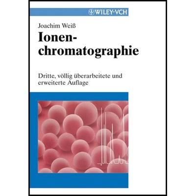 Ionenchromatographie, Gebundene Ausgabe von Joachim Weiss, Wiley-VCH, 978-3-527-28702-4
