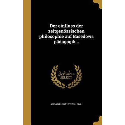 Der einfluss der zeitgenössischen philosophie auf Basedows pädagogik .., Gebundene Ausgabe von , Creative Media Partners, LLC, 978-1-361-77043-6