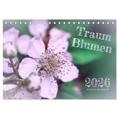 Traum Blumen (Tischkalender 2026 DIN A5 quer), CALVENDO Monatskalender