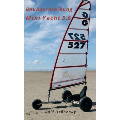 Mini Yacht 5.6, Gebundene Ausgabe von Rolf Urbansky, Tredition, 978-3-347-12560-5