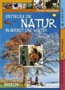 Bärbel Oftring - Ensslin Naturführer. Entdecke die Natur in Herbst und Winter. Feiern und erleben, unterwegs, Augen auf - Preis vom 04.10.2026 03:51:26 h