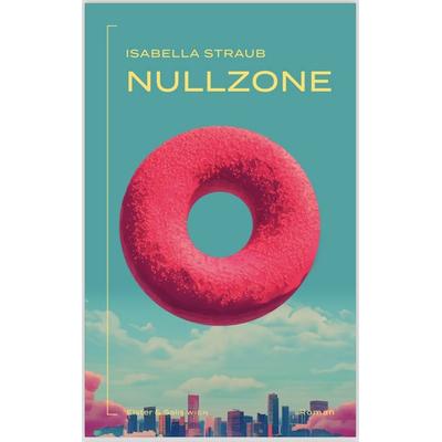 Nullzone, Gebundene Ausgabe von Isabella Straub, Elster & Salis Verlag GmbH, 978-3-9505435-7-5