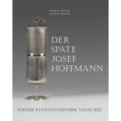 Der späte Josef Hoffmann, Gebundene Ausgabe von Markus Kristan, Buchschmiede, 978-3-99152-641-4