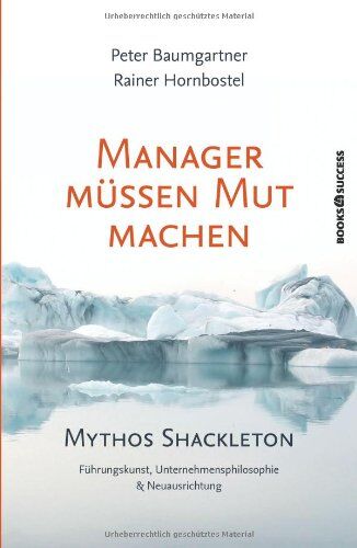 Peter Baumgartner - Manager müssen Mut machen: Mythos Shackleton - Preis vom 09.10.2026 07:28:09 h