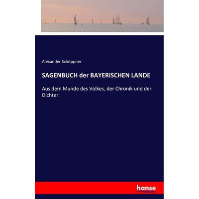 Sagenbuch der Bayerischen Lande, Taschenbuch von , Hansebooks, 978-3-7411-3958-1