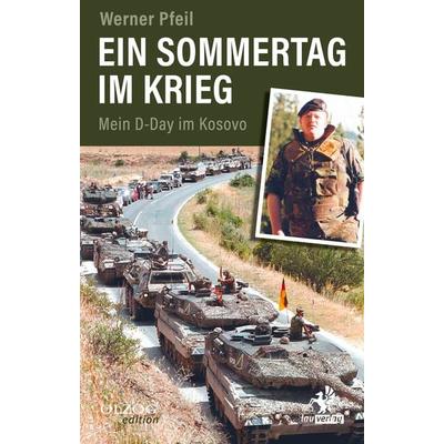 Ein Sommertag im Krieg, Gebundene Ausgabe von Werner Pfeil, Olzog ein Imprint der Kopp Verlag e.K., 978-3-95768-208-6