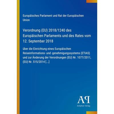 Verordnung (EU) 2018/1240 des Europäischen Parlaments und des Rates vom 12. September 2018, Taschenbuch von Europäisches Parlament und Rat der