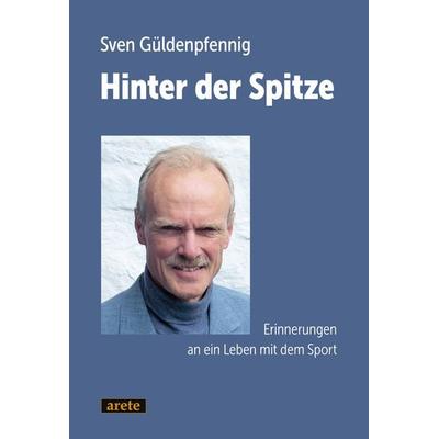 Hinter der Spitze, Taschenbuch von Sven Güldenpfennig, Arete Verlag, 978-3-96423-138-3