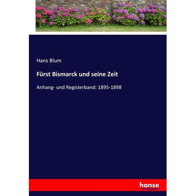 Fürst Bismarck und seine Zeit, Taschenbuch von Hans Blum, Hansebooks, 978-3-7433-9573-2