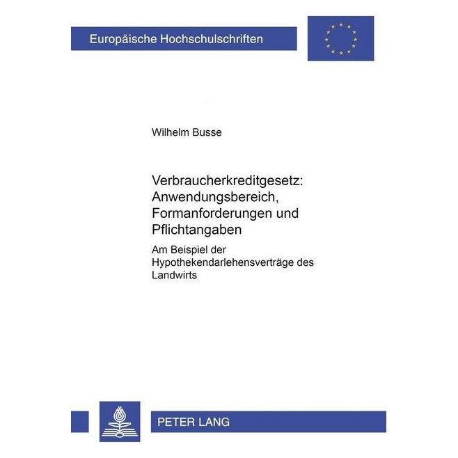 Peter Lang Verbraucherkreditgesetz: Anwendungsbereich, Formanforderungen und Pflichtangaben (Deutsch, Softcover, Wilhelm Busse) (56023817)