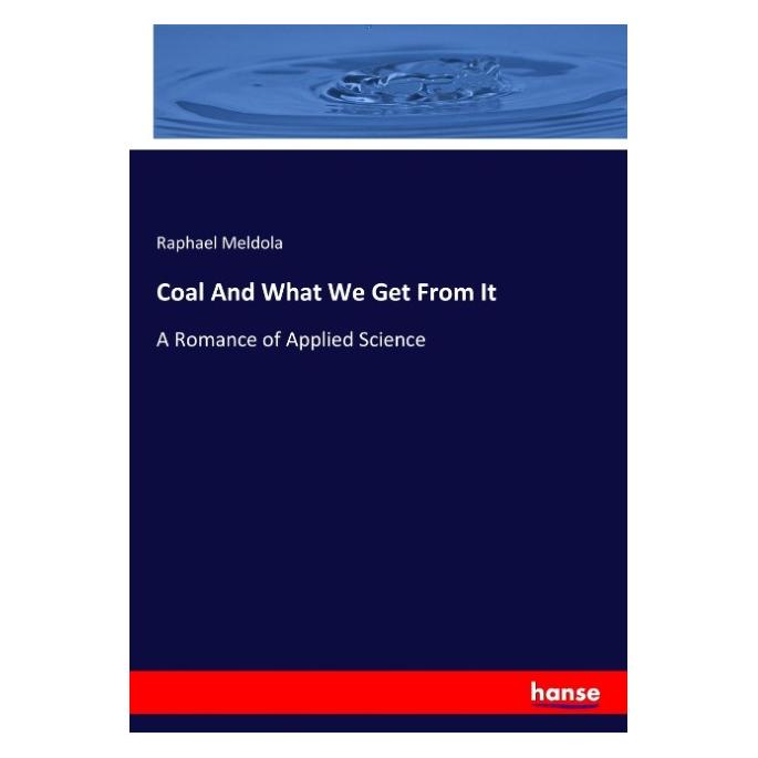 Hansebooks Coal And What We Get From It (Englisch, Softcover, Raphael Meldola) (55923129)