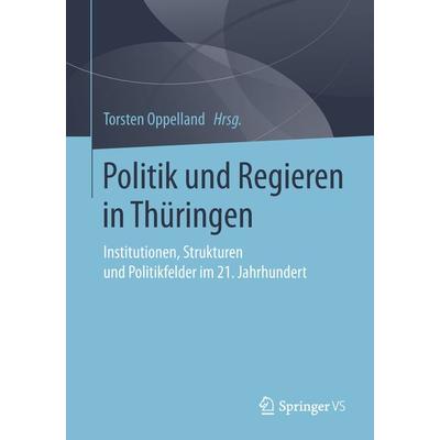 Politik und Regieren in Thüringen, Taschenbuch von , Springer Fachmedien Wiesbaden GmbH, 978-3-658-20001-5