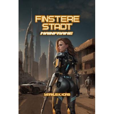 Finstere Stadt, Taschenbuch von Markus K. Korb, Low, Torsten, 978-3-96629-049-4