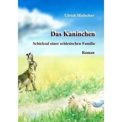 Das Kaninchen, Taschenbuch von Ulrich Hielscher, Twentysix, 978-3-7407-4514-1