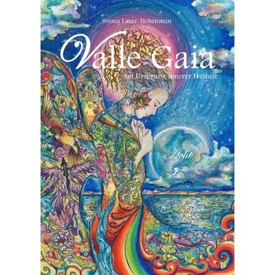 Am Ursprung innerer Freiheit / Valle Gaia - Am Ursprung innerer Freiheit - Acht, Taschenbuch von Svenja Lauer-Hohenstein, Epubli, 978-3-8190-6971-0