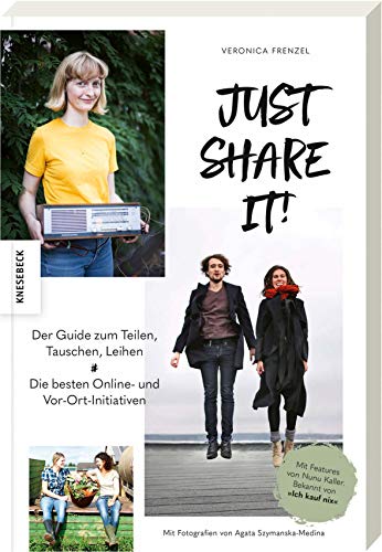 Veronica Frenzel - Just share it!: Der Guide zum Teilen, Tauschen, Leihen. Die besten Online- und Vor-Ort-Initiativen (zero-waste, Nachhaltigkeit, Sharing, Couchsurfing, Second-hand, Ich kauf nixx) - Preis vom 30.09.2026 09:01:18 h
