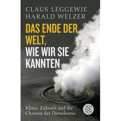 Das Ende der Welt, wie wir sie kannten, Taschenbuch von Claus Leggewie,Harald Welzer, Fischer Taschenbuch Verlag
