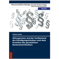Altersgrenzen und der Fortbestand des Kündigungsschutzes nach dem Erreichen des gesetzlichen Rentene, Fachbücher von Janina Luzius