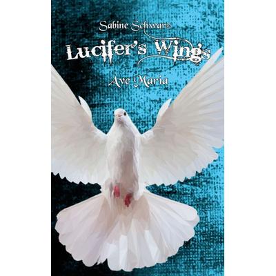 Lucifer's Wings, Taschenbuch von Sabine Schwarz, BoD – Books on Demand, 978-3-7504-5107-0