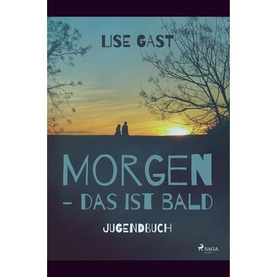 Morgen, das ist bald, Taschenbuch von Lise Gast, BoD - Books on Demand, 978-87-26-22197-8