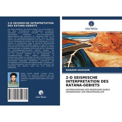 2-D Seismische Interpretation des Ratana-Gebiets, Taschenbuch von Khadim Hussain, Verlag Unser Wissen, 978-620-2-85438-2