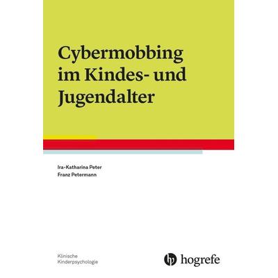 Cybermobbing im Kindes- und Jugendalter, Taschenbuch von Ira-Katharina Peter,Franz Petermann, Hogrefe Verlag, 978-3-8017-2915-8