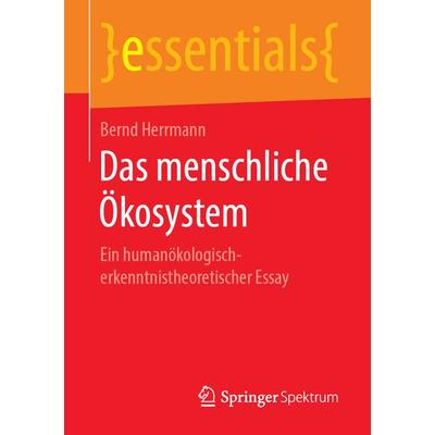 Das menschliche Ökosystem, Taschenbuch von Bernd Herrmann, Springer Fachmedien Wiesbaden GmbH, 978-3-658-24942-7
